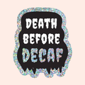 Death before decaf- tarra